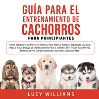 Guía Para el Entrenamiento de Cachorros Para Principiantes Audiobook by Lucy Williams