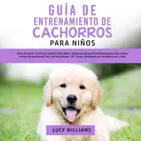 Guía de Entrenamiento de Cachorros Para Niños Audiobook by Lucy Williams