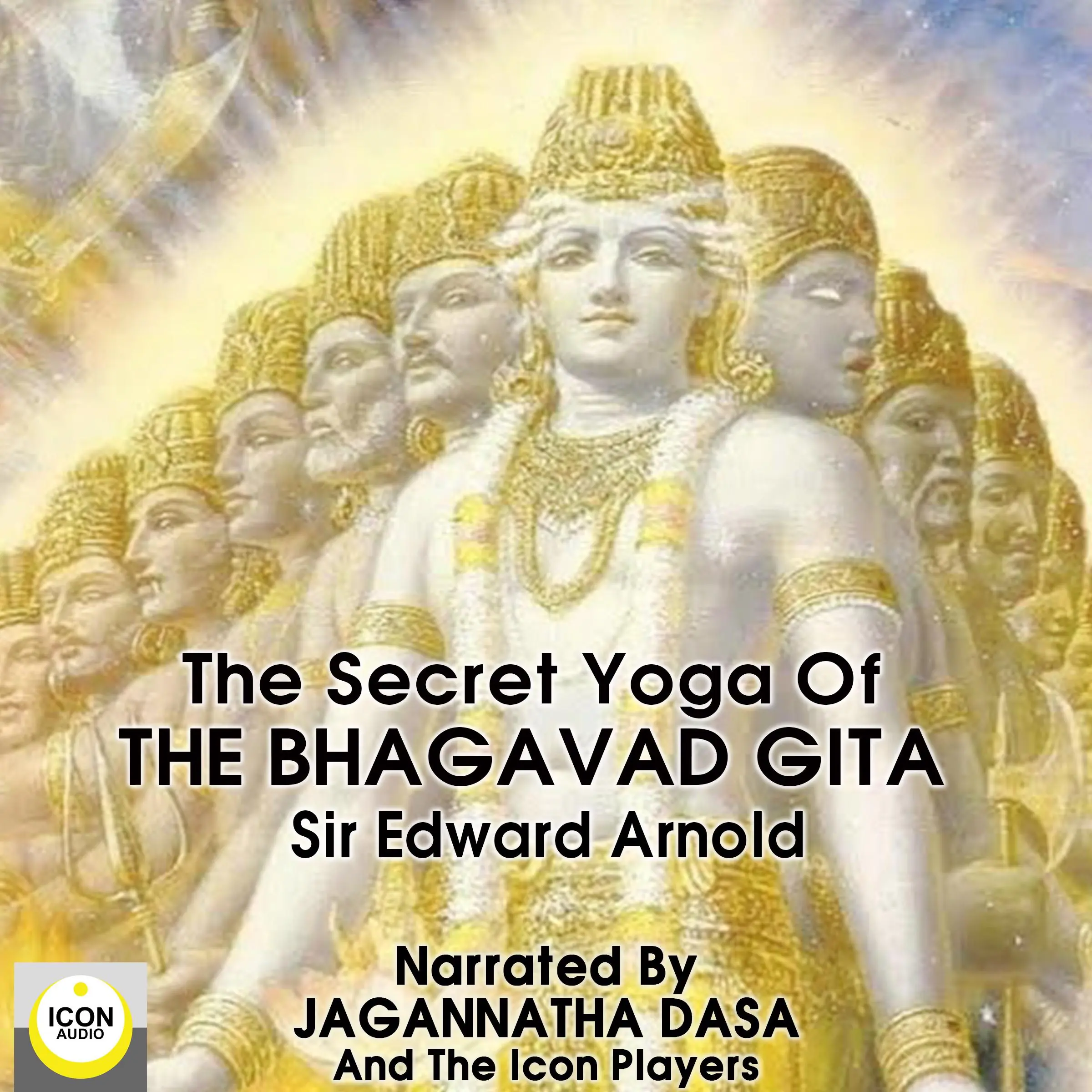 The Secret Yoga of The Bhagavad Gita by Sir Edward Arnold