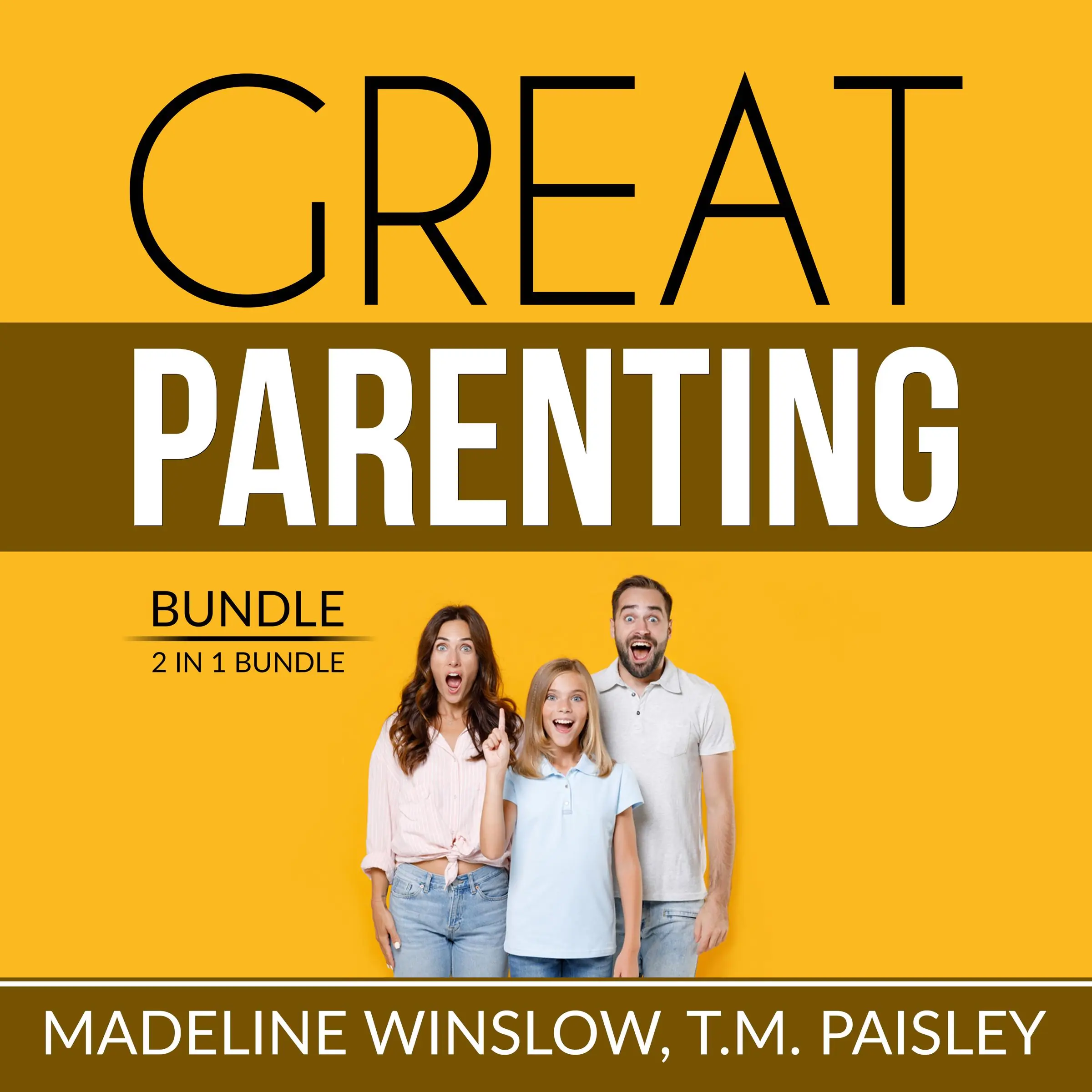 Great Parenting Bundle: 2 in 1 Bundle, Unbreakable Child, Positive Child Guidance by and T.M. Paisley