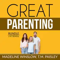 Great Parenting Bundle: 2 in 1 Bundle, Unbreakable Child, Positive Child Guidance Audiobook by and T.M. Paisley