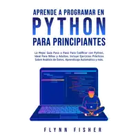 Aprende a Programar en Python Para Principiantes Audiobook by Flynn Fisher