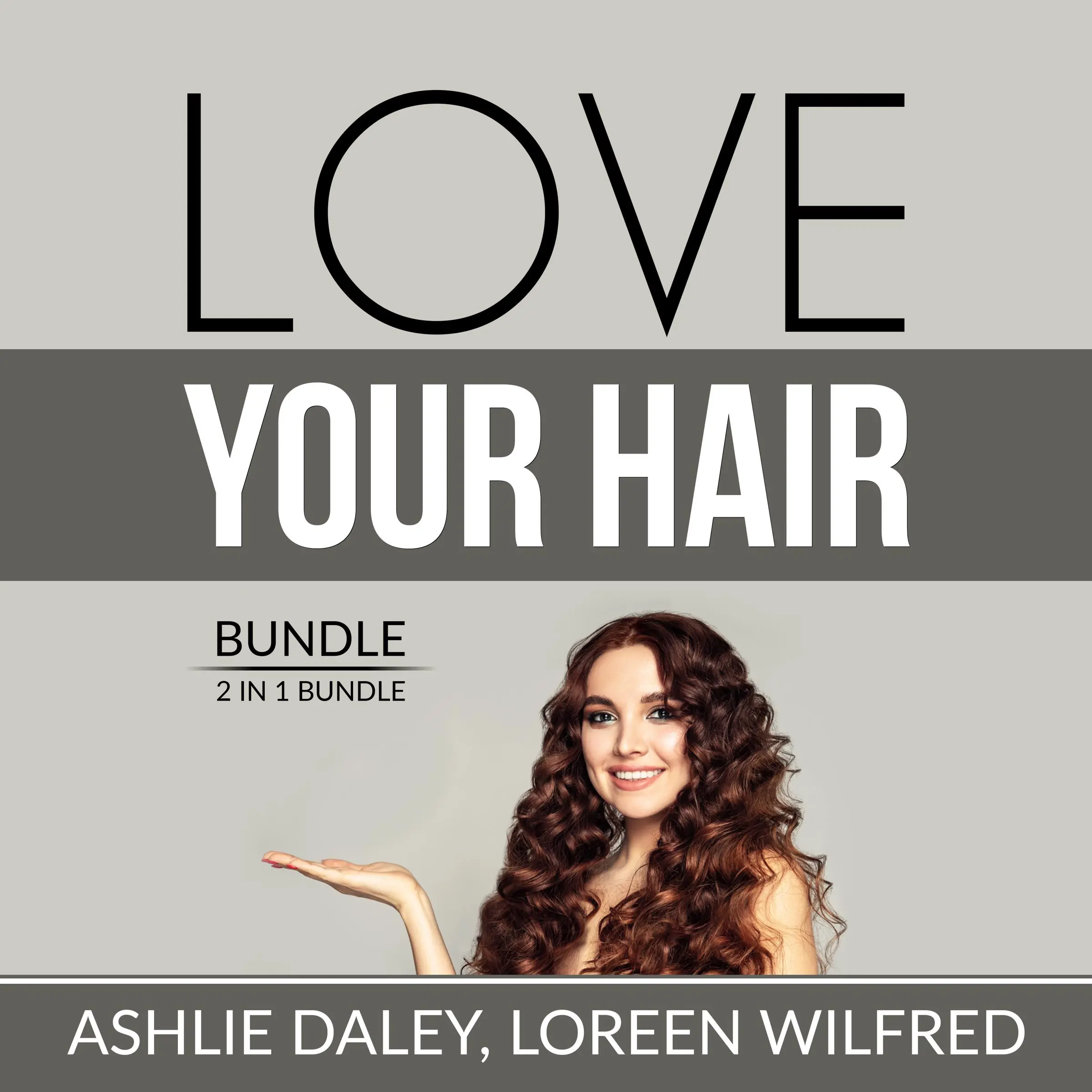 Love Your Hair Bundle: 2 in 1 Bundle, Hair Care Tips and The Hair Bible Audiobook by and Loreen Wilfred