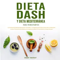 Dieta Dash y Dieta Mediterránea Para Principiantes Audiobook by Bobby Murray