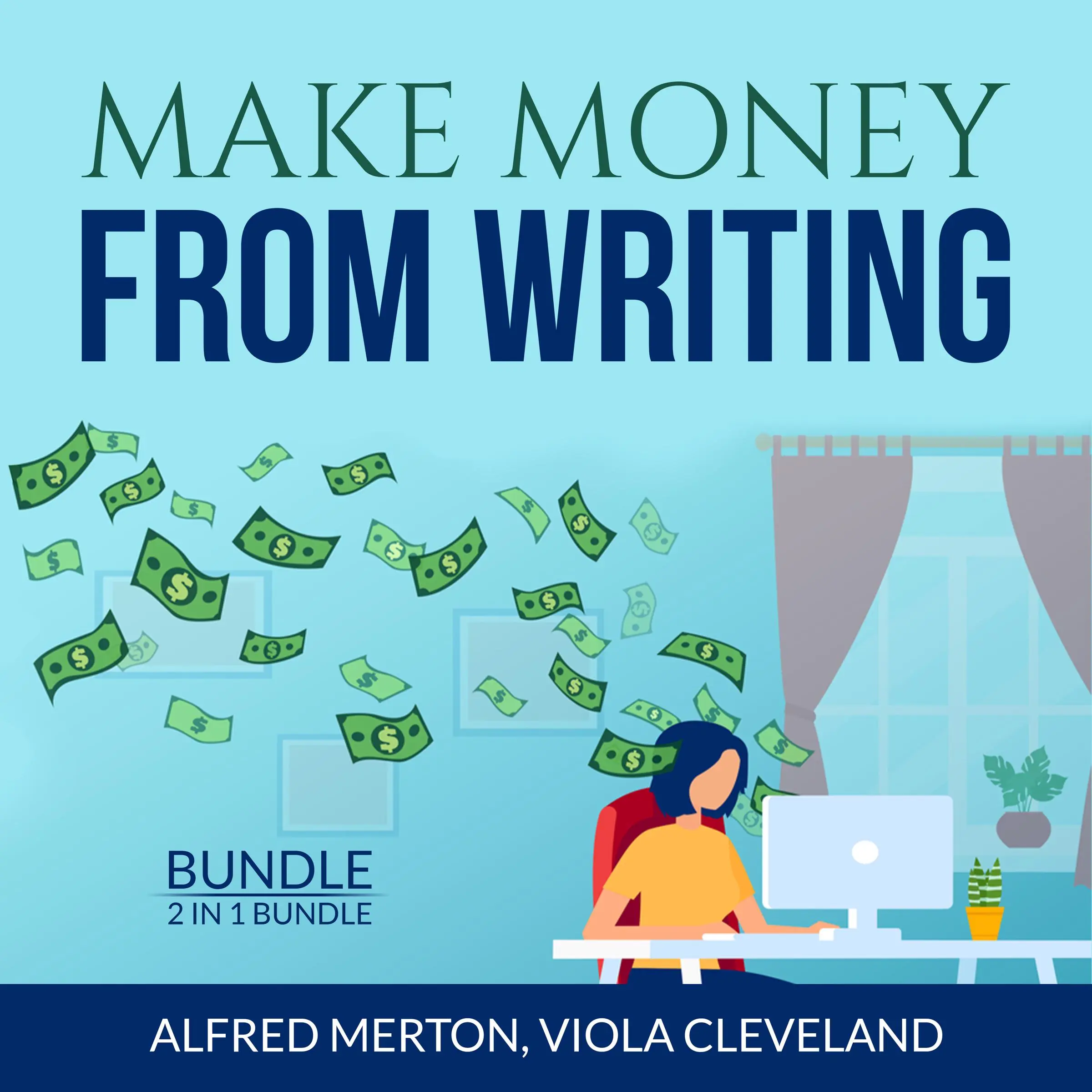 Make Money From Writing Bundle: 2 in 1 Bundle, Everybody Writes and Art of Online Writing by and Viola Cleveland