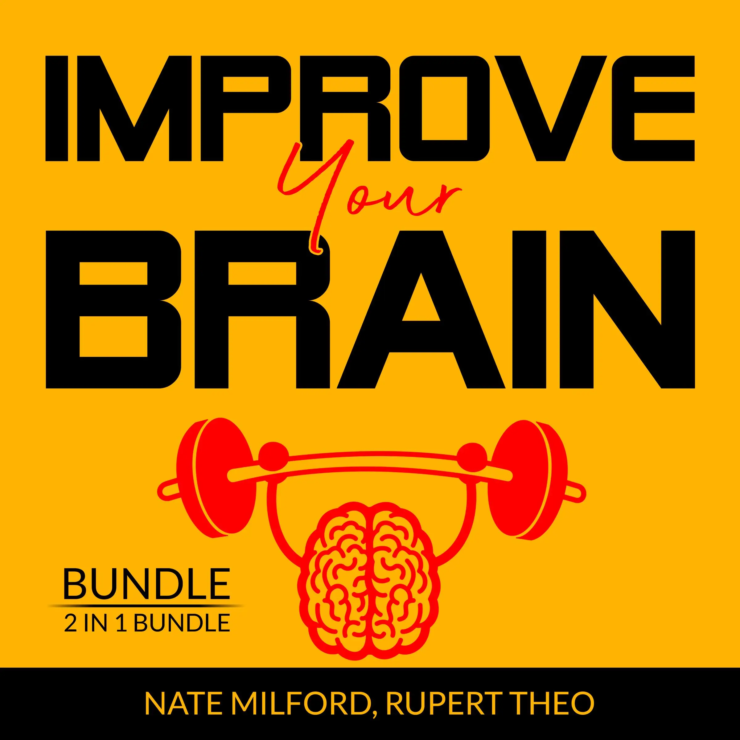 Improve Your Brain Bundle: 2 in 1 Bundle, Evolve Your Brain, Think With Full Brain Audiobook by Nate Milford and Rupert Teo