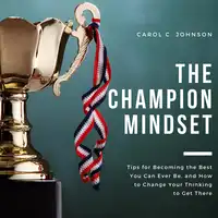The Champion Mindset Audiobook by Carol C Johnson