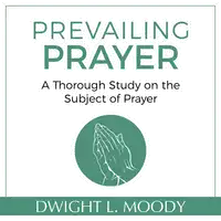 Prevailing Prayer Audiobook by Dwight L. Moody