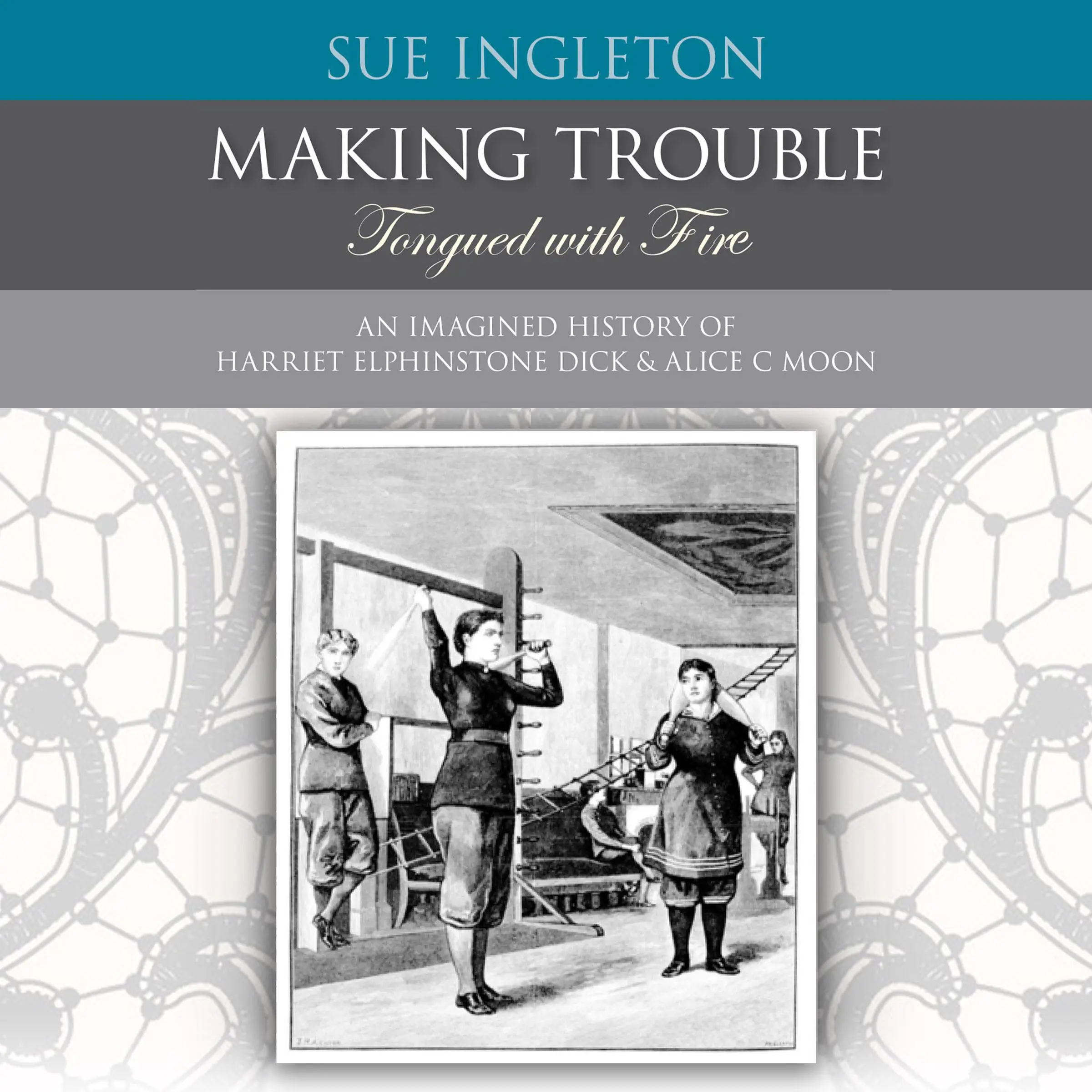 Making Trouble - Tongued with Fire Audiobook by Sue Ingleton