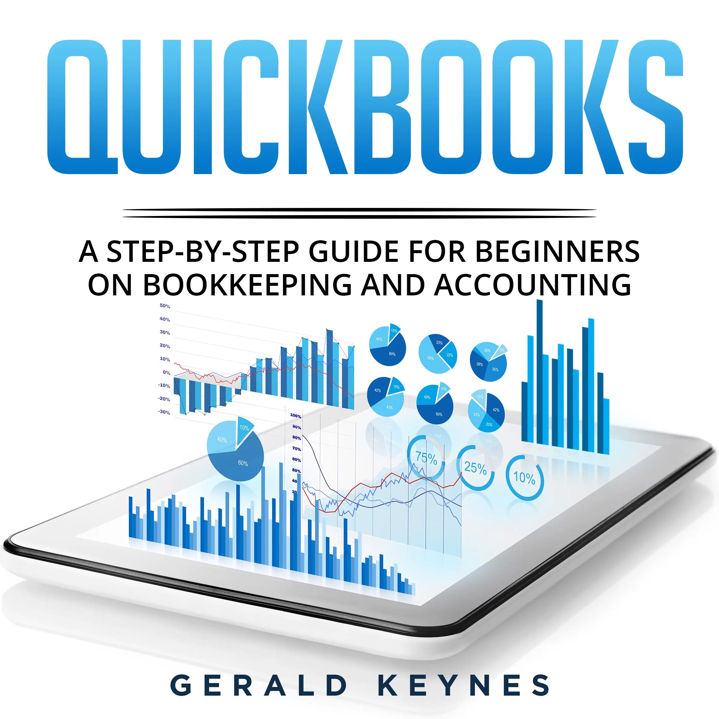 Quickbooks: A Step-by-Step Guide for Beginners on Bookkeeping and Accounting by Gerald Keynes Audiobook