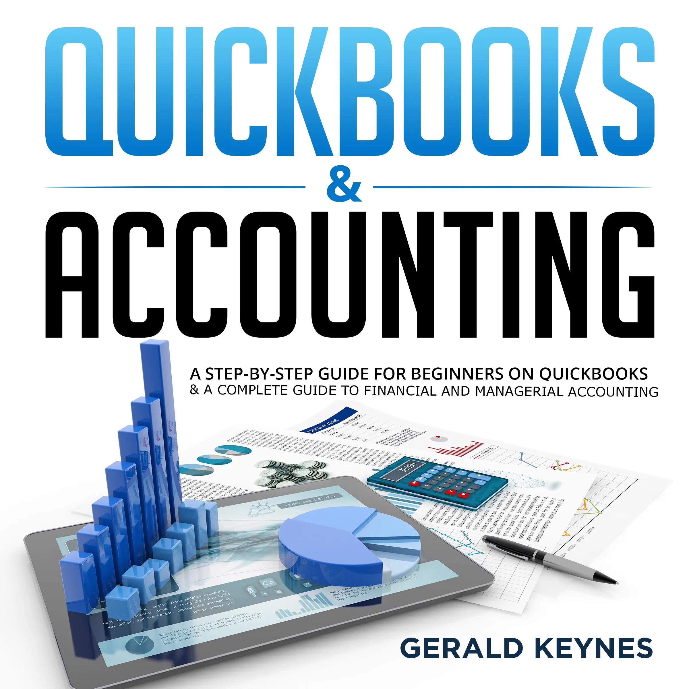 QUICKBOOKS & ACCOUNTING: A Step-by-Step Guide for Beginners on Quickbooks & A Complete Guide To Financial and Managerial Accounting by Gerald Keynes Audiobook