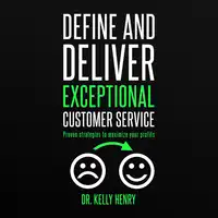 Define and Deliver Exceptional Customer Service Audiobook by Dr. Kelly Henry