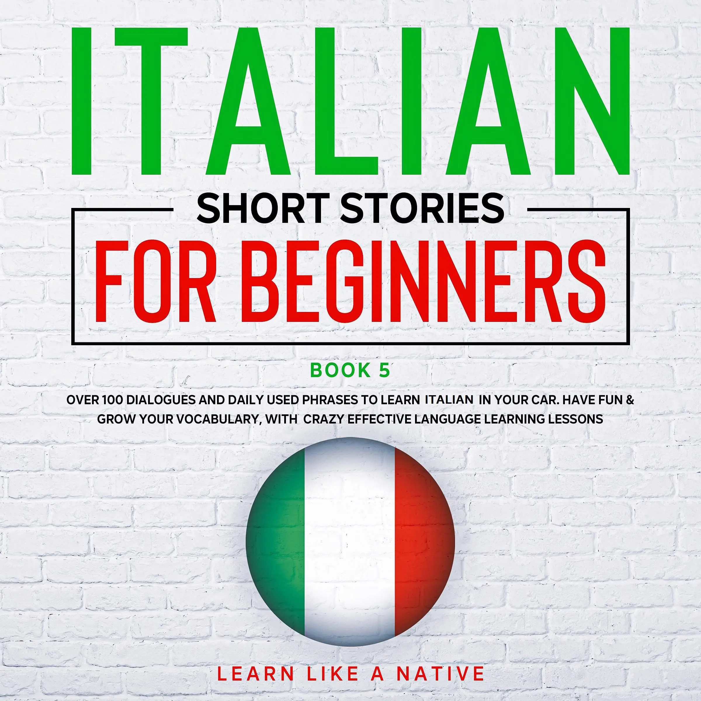 Italian Short Stories for Beginners Book 5 Audiobook by Learn Like A Native