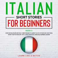 Italian Short Stories for Beginners Book 5 Audiobook by Learn Like A Native