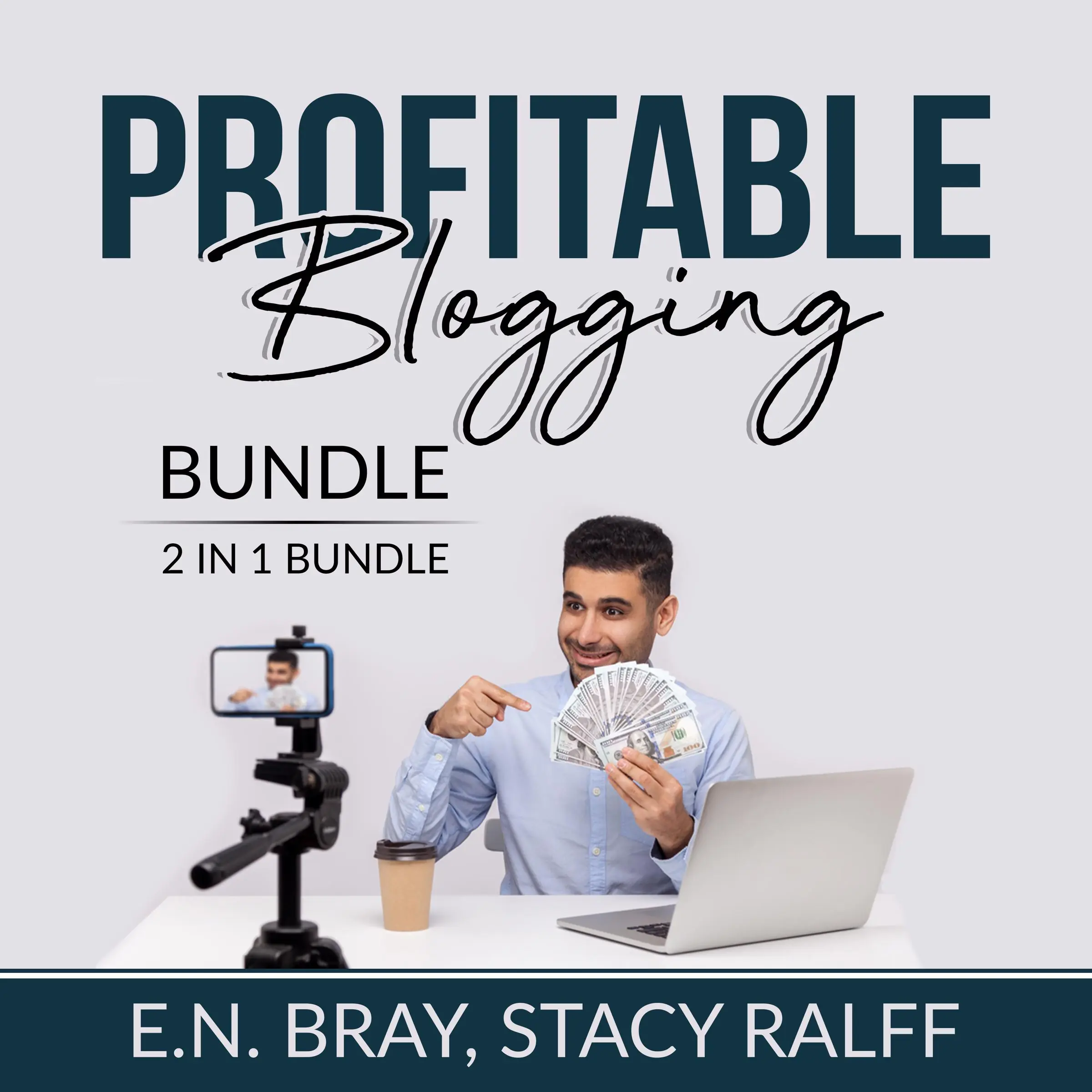 Profitable Blogging Bundle, 2 IN 1 Bundle: Make a Living With Blog Writing and Make Money From Blogging Audiobook by and Stacy Ralff