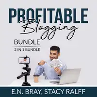 Profitable Blogging Bundle, 2 IN 1 Bundle: Make a Living With Blog Writing and Make Money From Blogging Audiobook by and Stacy Ralff