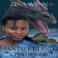 Fantasy Island: Cyn's Dragon Audiobook by Zena Wynn