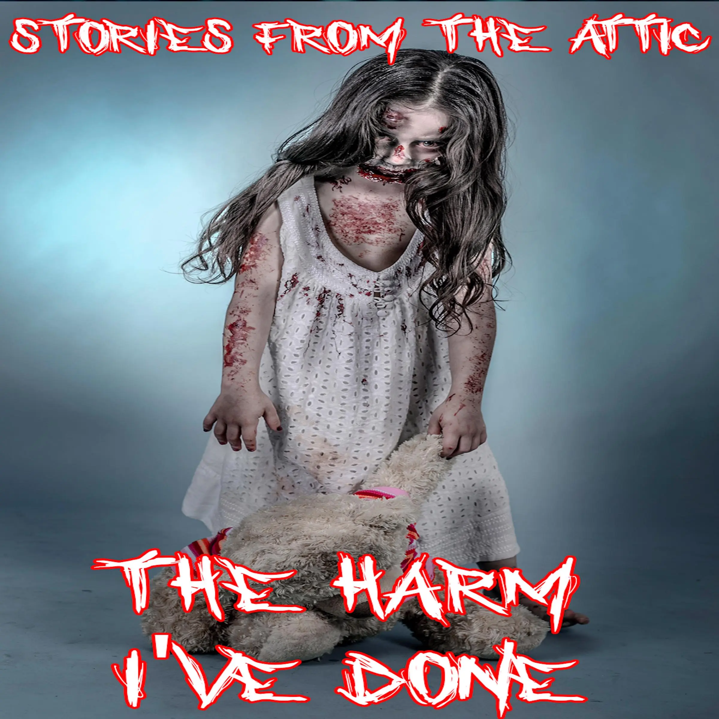 The Harm I've Done by Stories From The Attic