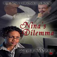 The Nina Chronicles 1: Nina's Dilemma Audiobook by Zena Wynn