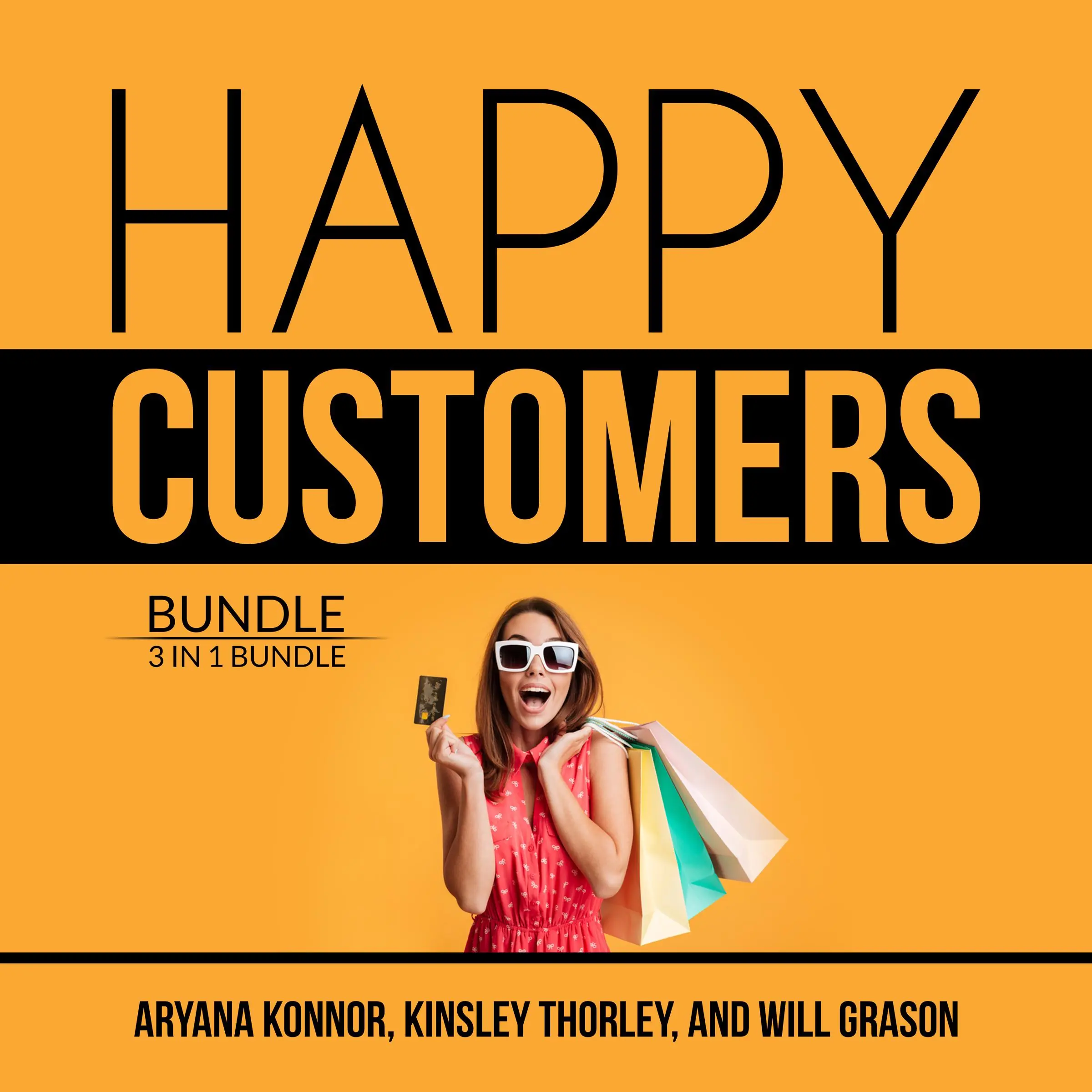 Happy Customers Bundle: 3 in 1 Bundle, Customer Success, Never Lose a Customer Again, and Customer Loyalty by and William Grason Audiobook