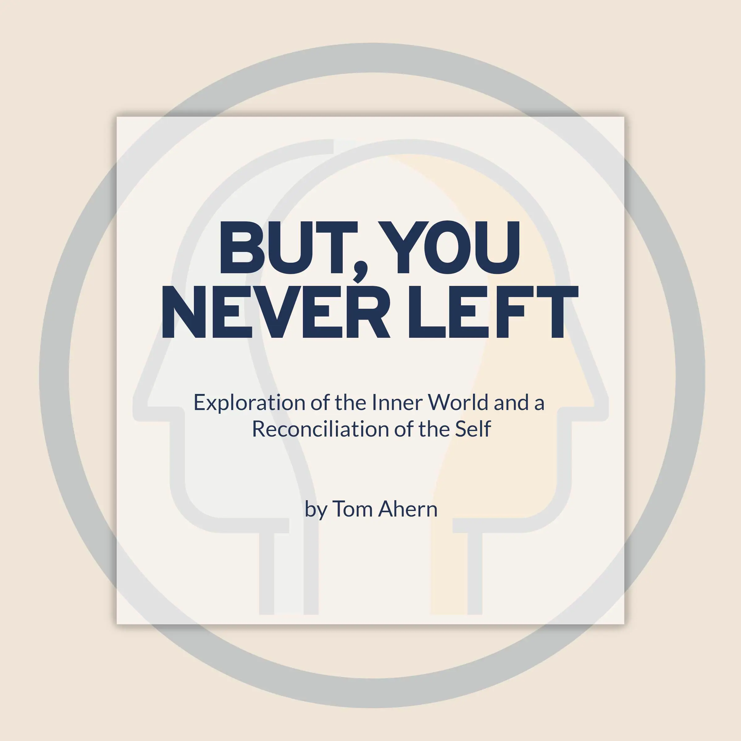 But, You Never Left Audiobook by Tom Ahern