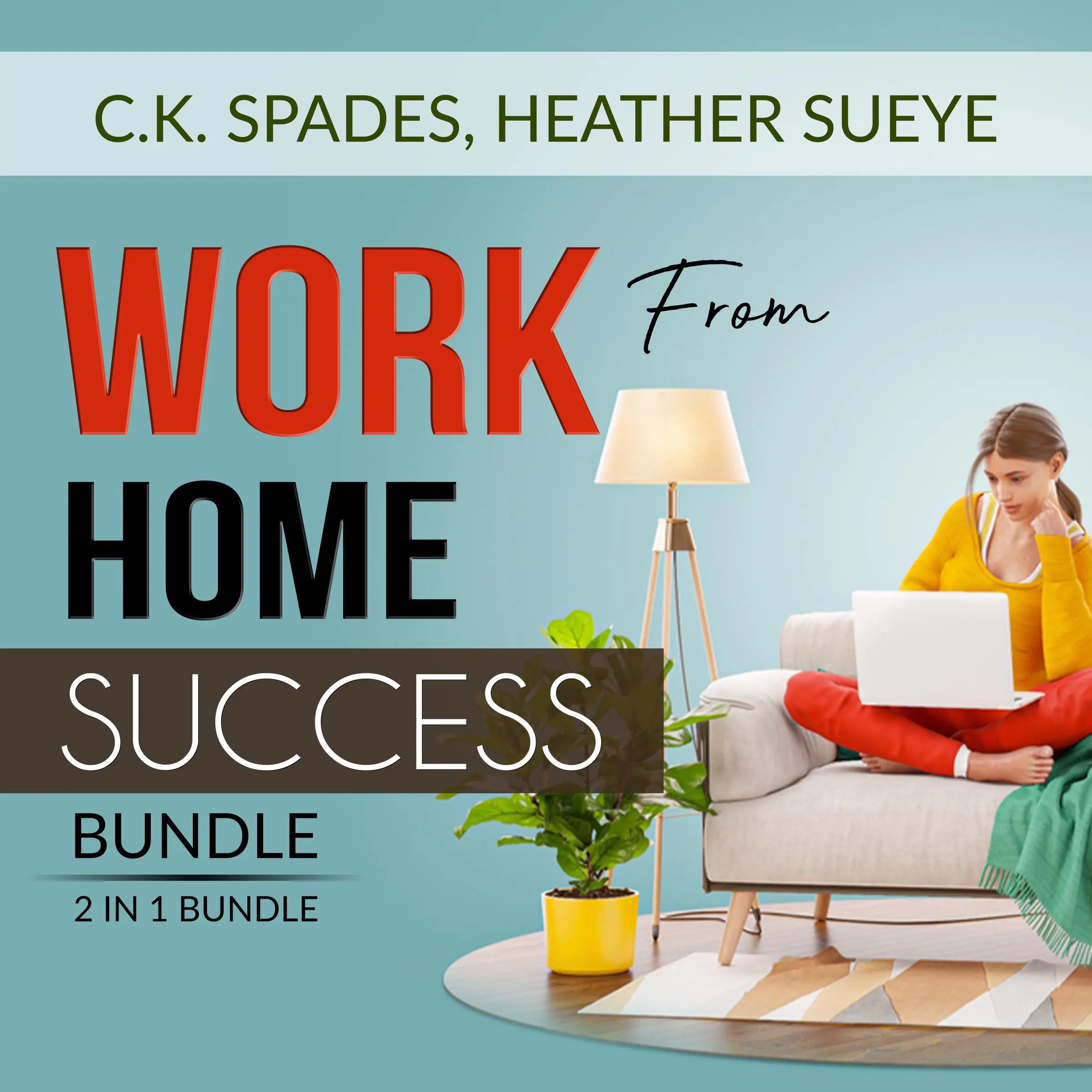 Work From Home Success Bundle, 2 IN 1 Bundle: Work For YourSelf, Homebased Jobs by and Heather Sueye