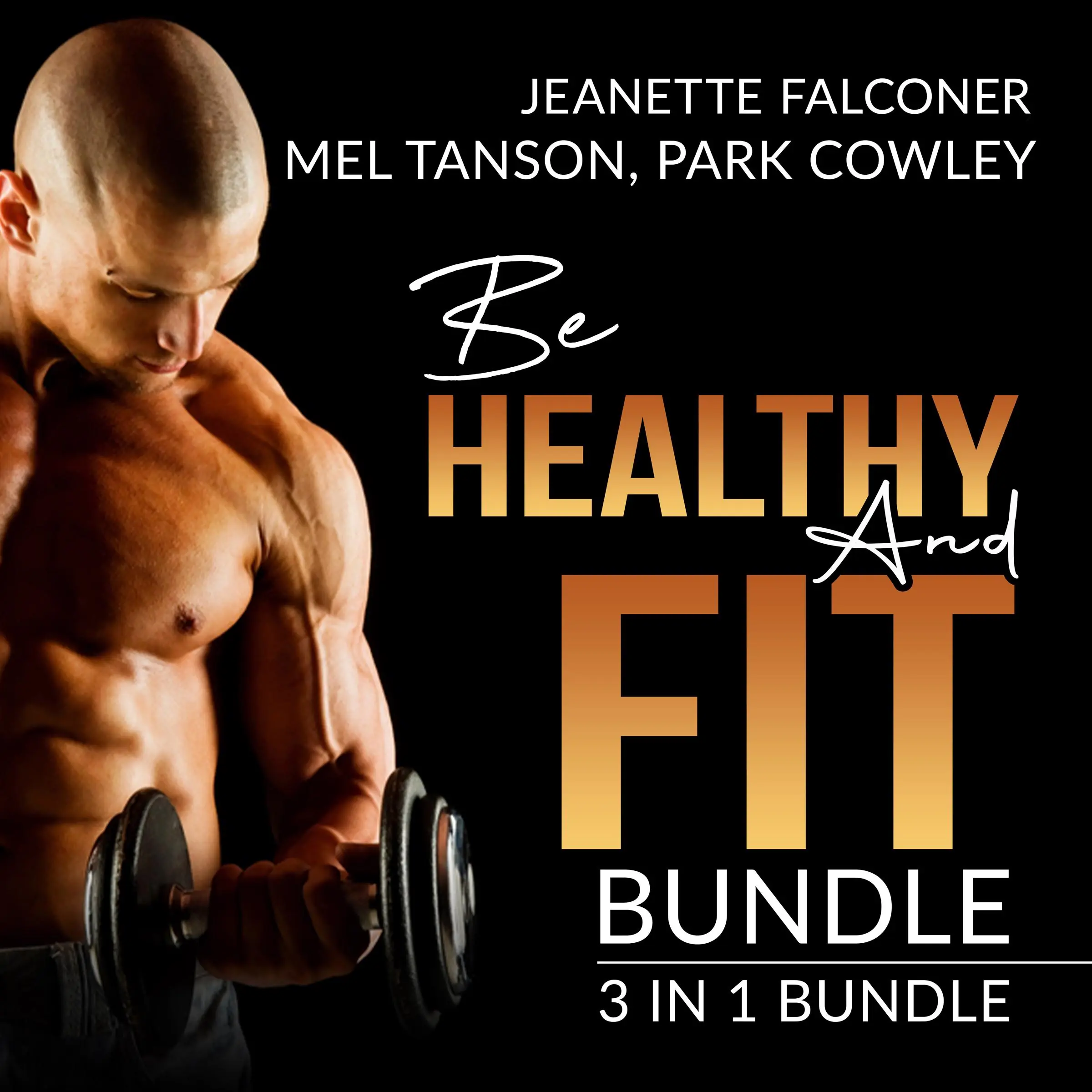 Be Healthy and Fit Bundle: 3 in 1 Bundle, Fast Metabolism Diet Plan, Carb Counting, and Abs Diet Audiobook by Mel Tanson and Park Cowley