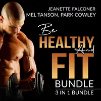 Be Healthy and Fit Bundle: 3 in 1 Bundle, Fast Metabolism Diet Plan, Carb Counting, and Abs Diet Audiobook by Mel Tanson and Park Cowley