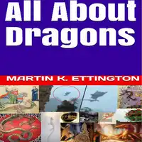 All About Dragons Audiobook by Martin K. Ettington