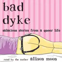 Bad Dyke Audiobook by Allison Moon