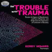 The Trouble With Trauma Audiobook by Kerry Howard