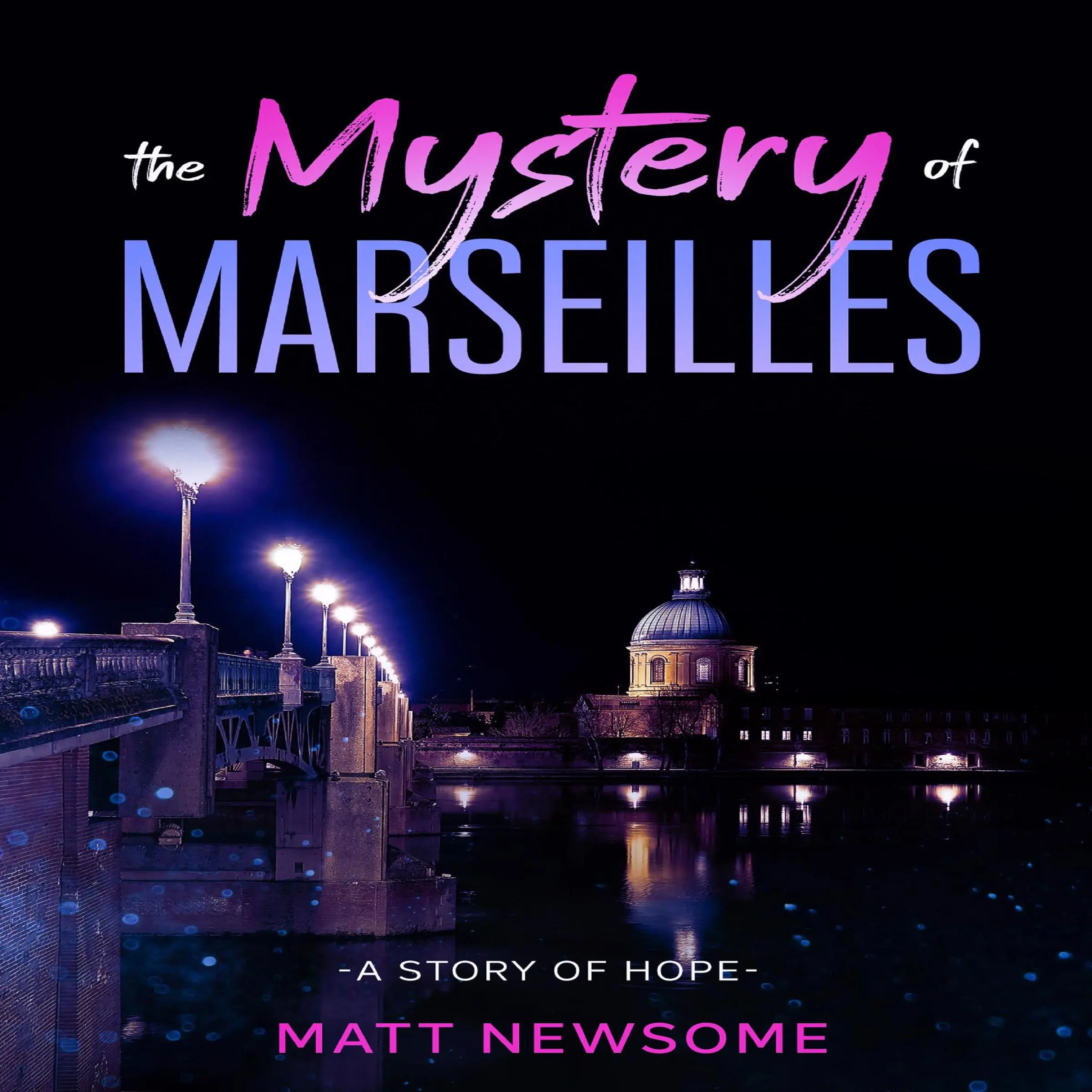 The Mystery Of Marseille by Matt Newsome