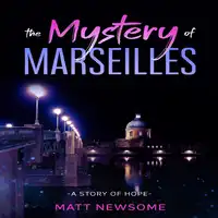 The Mystery Of Marseille Audiobook by Matt Newsome