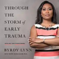 Through the Storm of Early Trauma Audiobook by Tracey Nicole Hayes