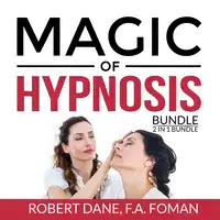 Magic of Hypnosis Bundle, 2 in 1 Bundle: Art of Hypnosis and Self Hypnosis Audiobook by and F.A. Foman