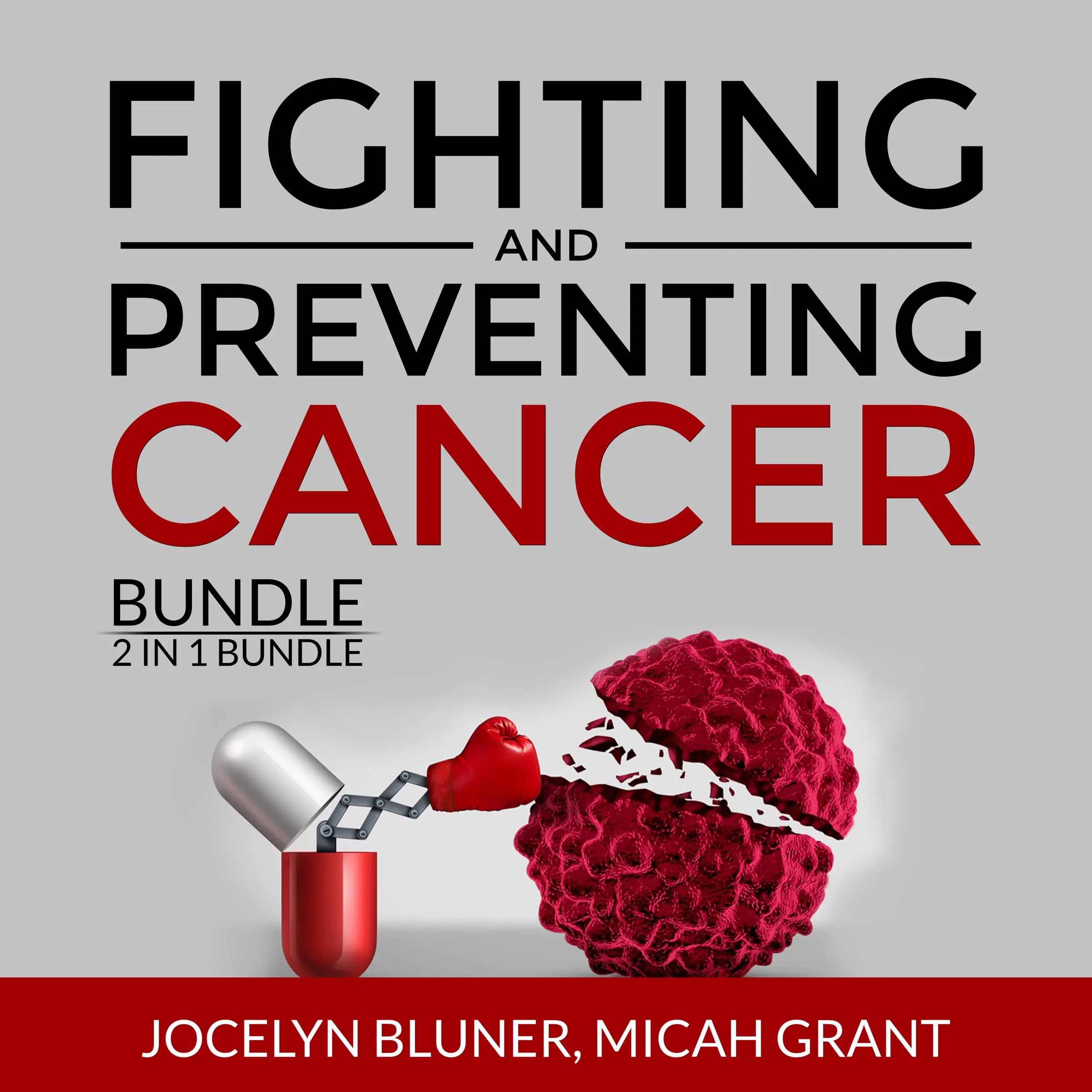 Fighting and Preventing Cancer Bundle, 2 in 1 Bundle: The Metabolic Approach to Cancer and Cancer Secrets by Micah Grant