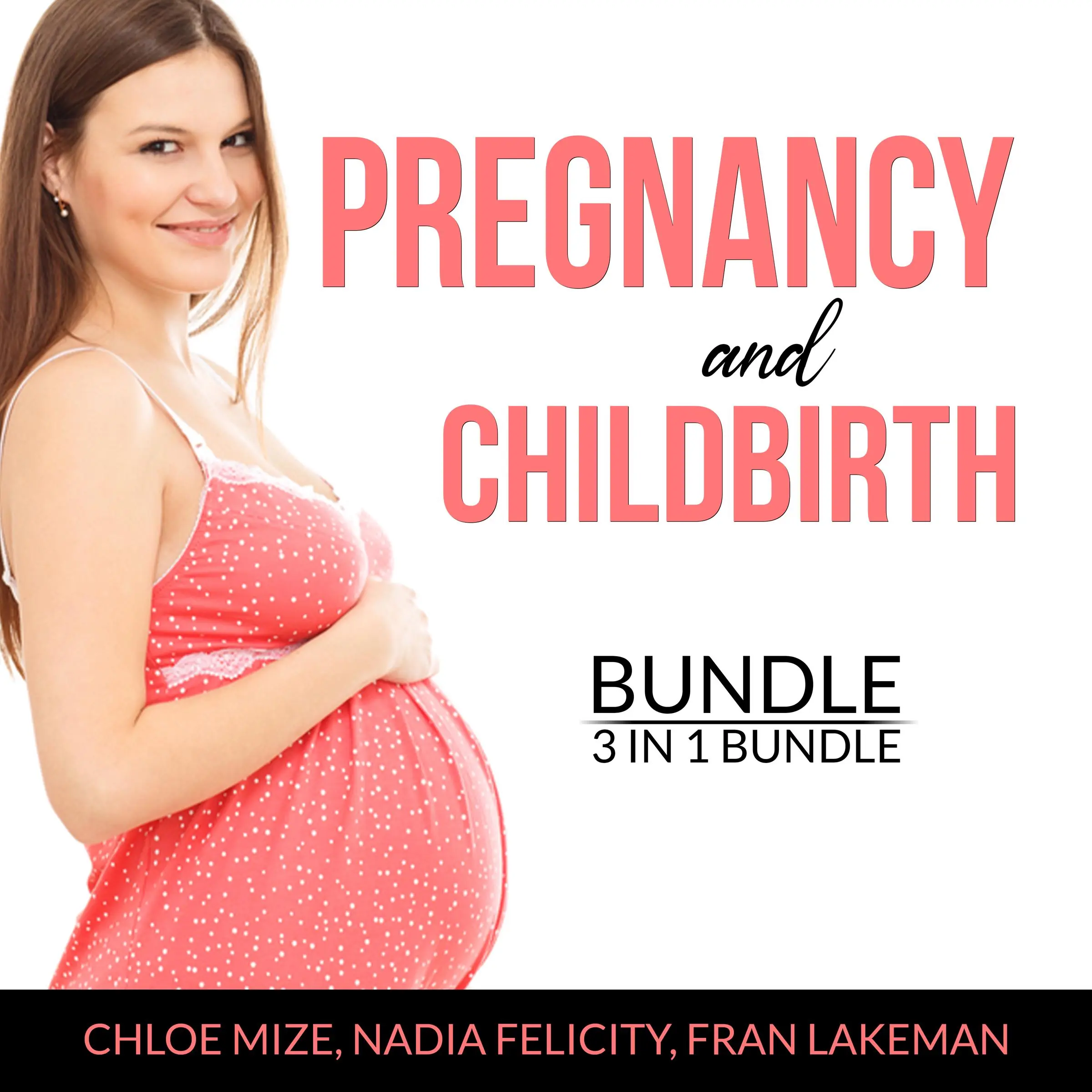 Pregnancy and Childbirth Bundle, 3 in 1 Bundle: Pregnancy Brain,  Pregnancy Food and Expecting Better Audiobook by and Fran Lakeman
