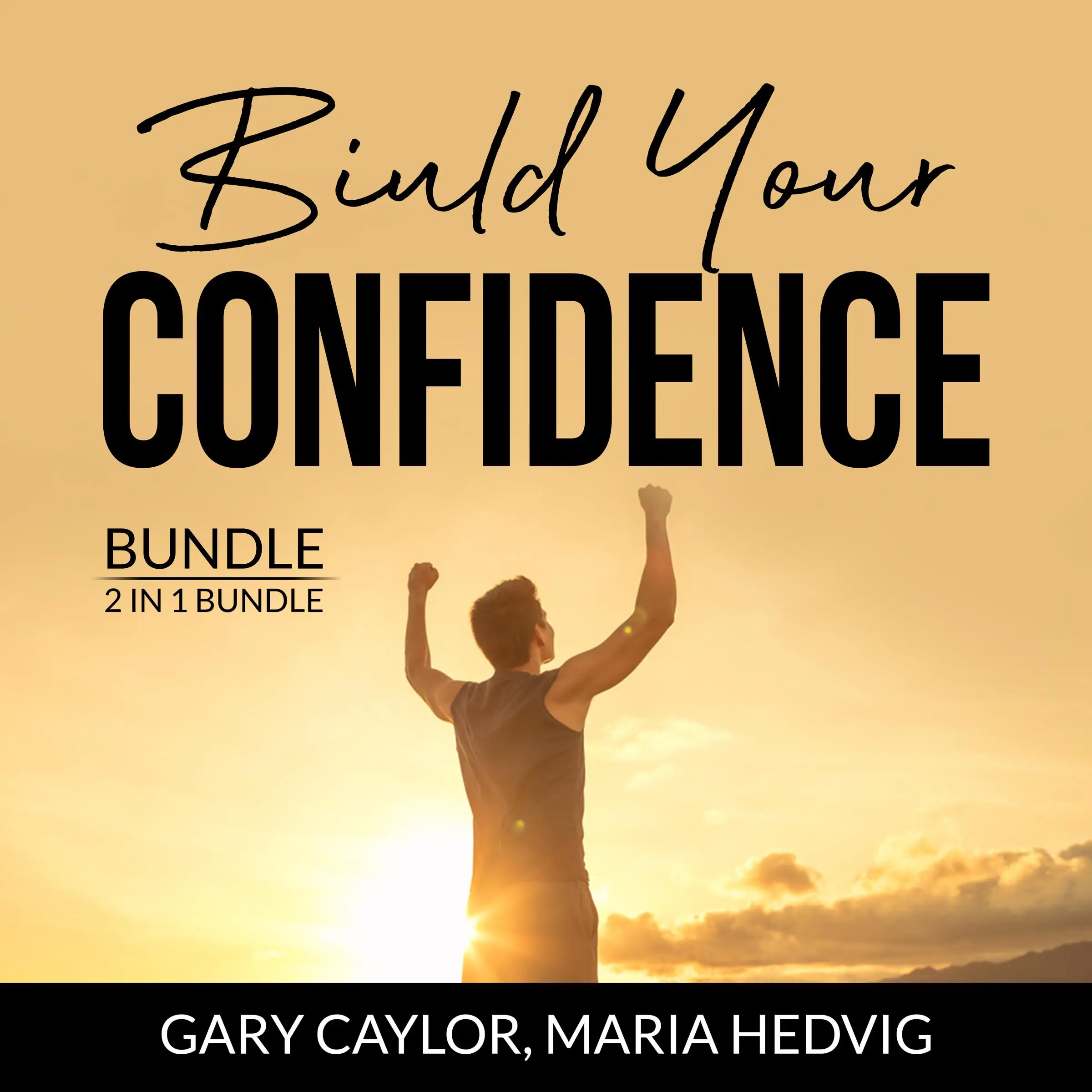 Build Your Confidence Bundle, 2 in 1 Bundle: The Confidence Code, Unshakeable by and Maria Hedvig