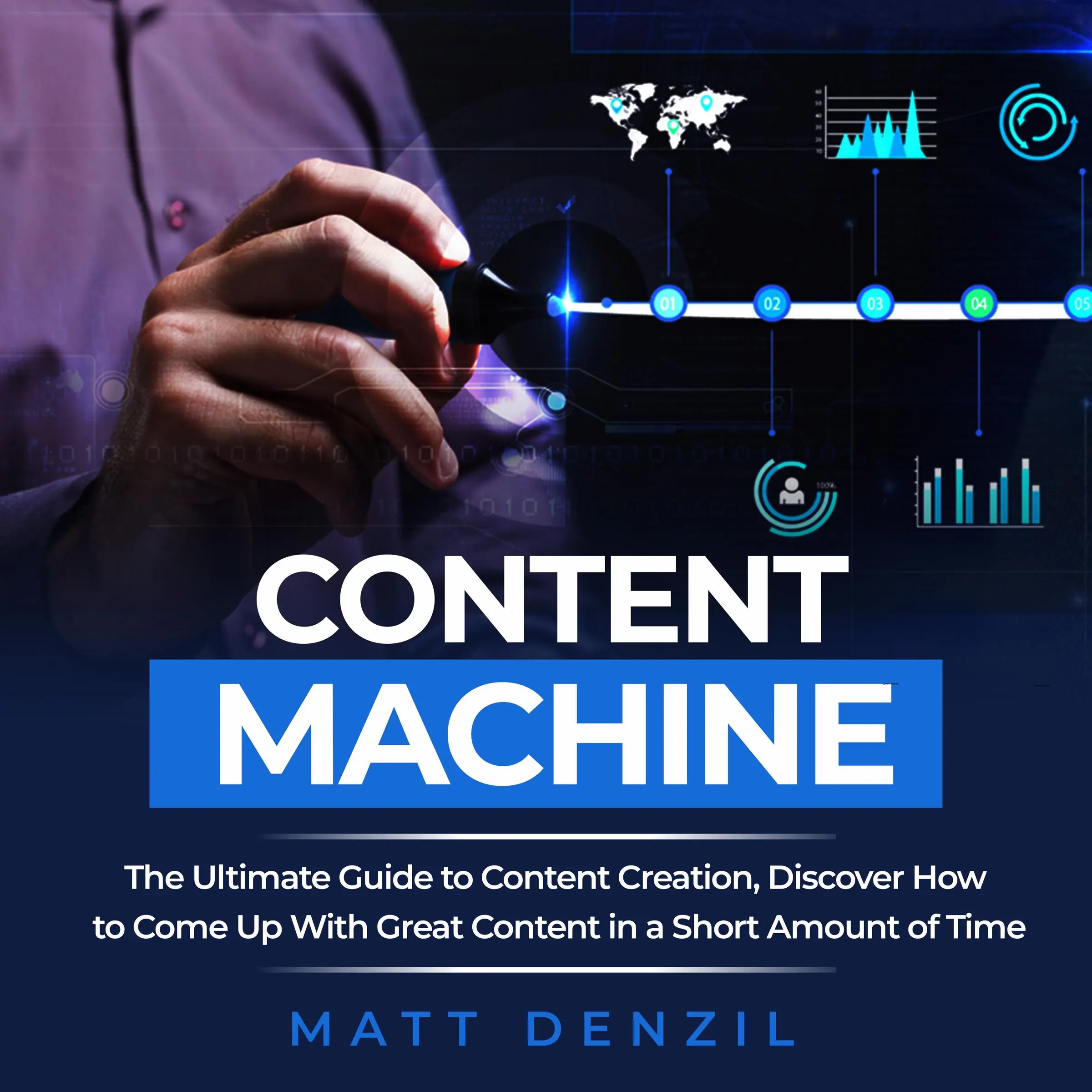 Content Machine: The Ultimate Guide to Content Creation, Discover How to Come Up With Great Content in a Short Amount of Time Audiobook by Matt Denzil