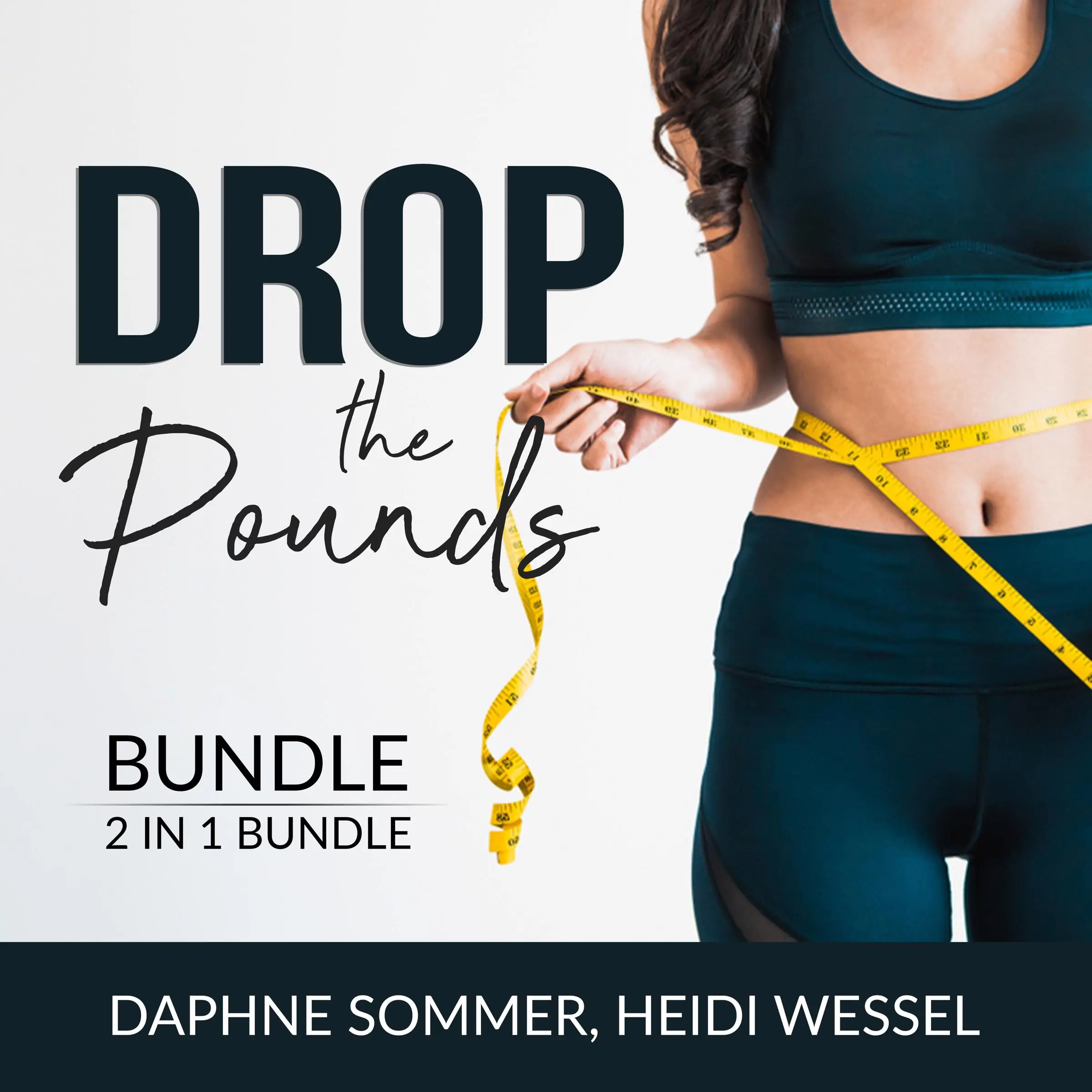 Drop the Pounds Bundle, 2 in 1 Bundle: From Fat to Fierce and Drop It by Heidi Wessel Audiobook