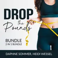 Drop the Pounds Bundle, 2 in 1 Bundle: From Fat to Fierce and Drop It Audiobook by Heidi Wessel