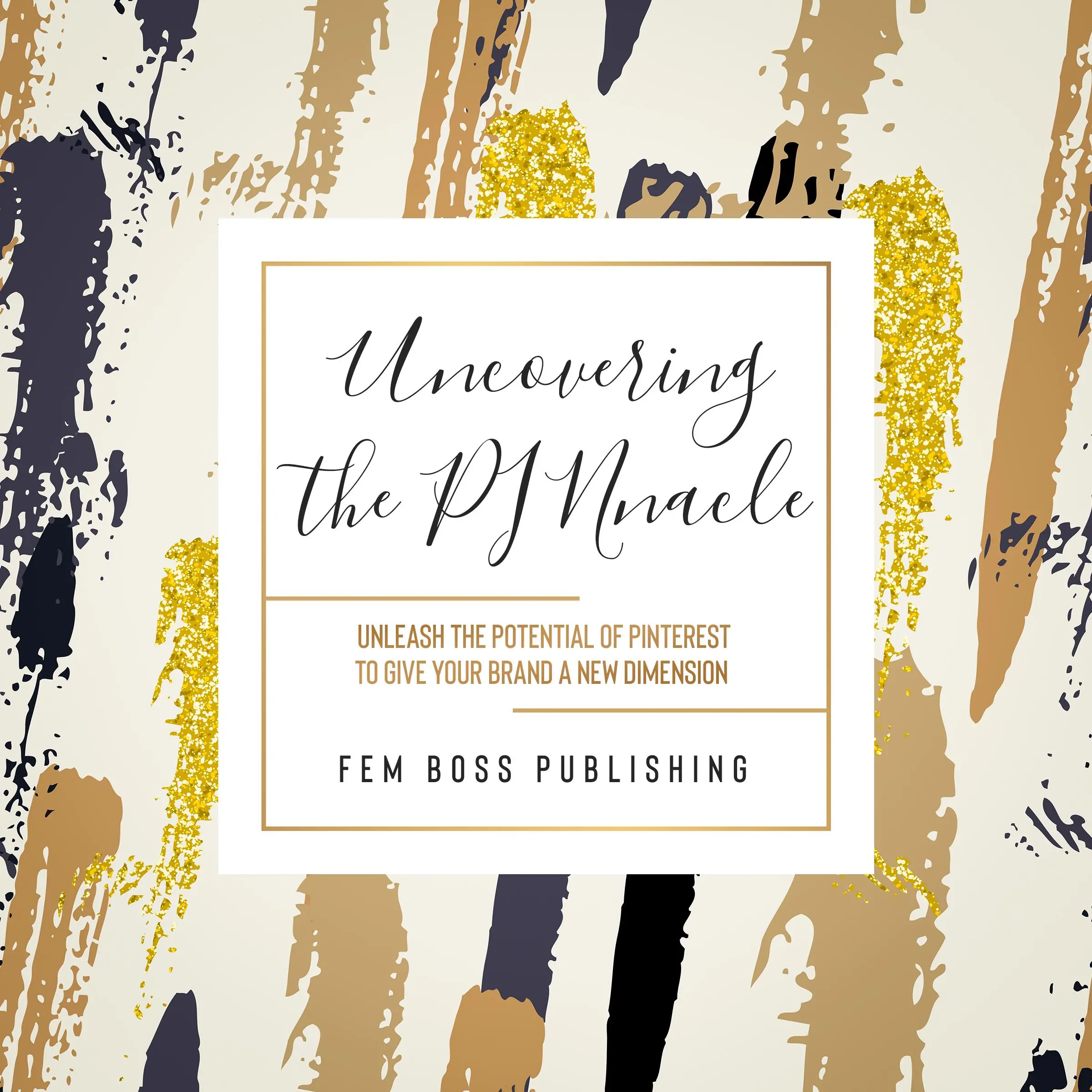 Uncovering the PINnacle by Fem Boss Publishing Audiobook