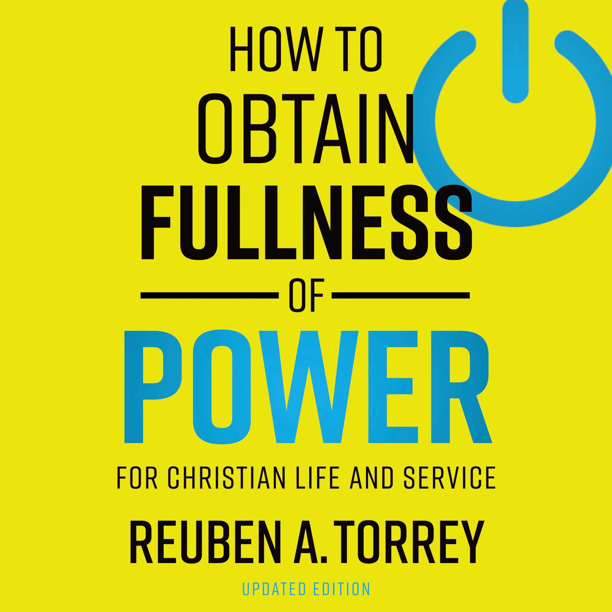 How to Obtain Fullness of Power: For Christian Life and Service by Reuben A. Torrey Audiobook