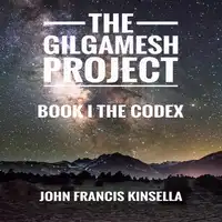 The Gilgamesh Project Audiobook by John Francis Kinsella