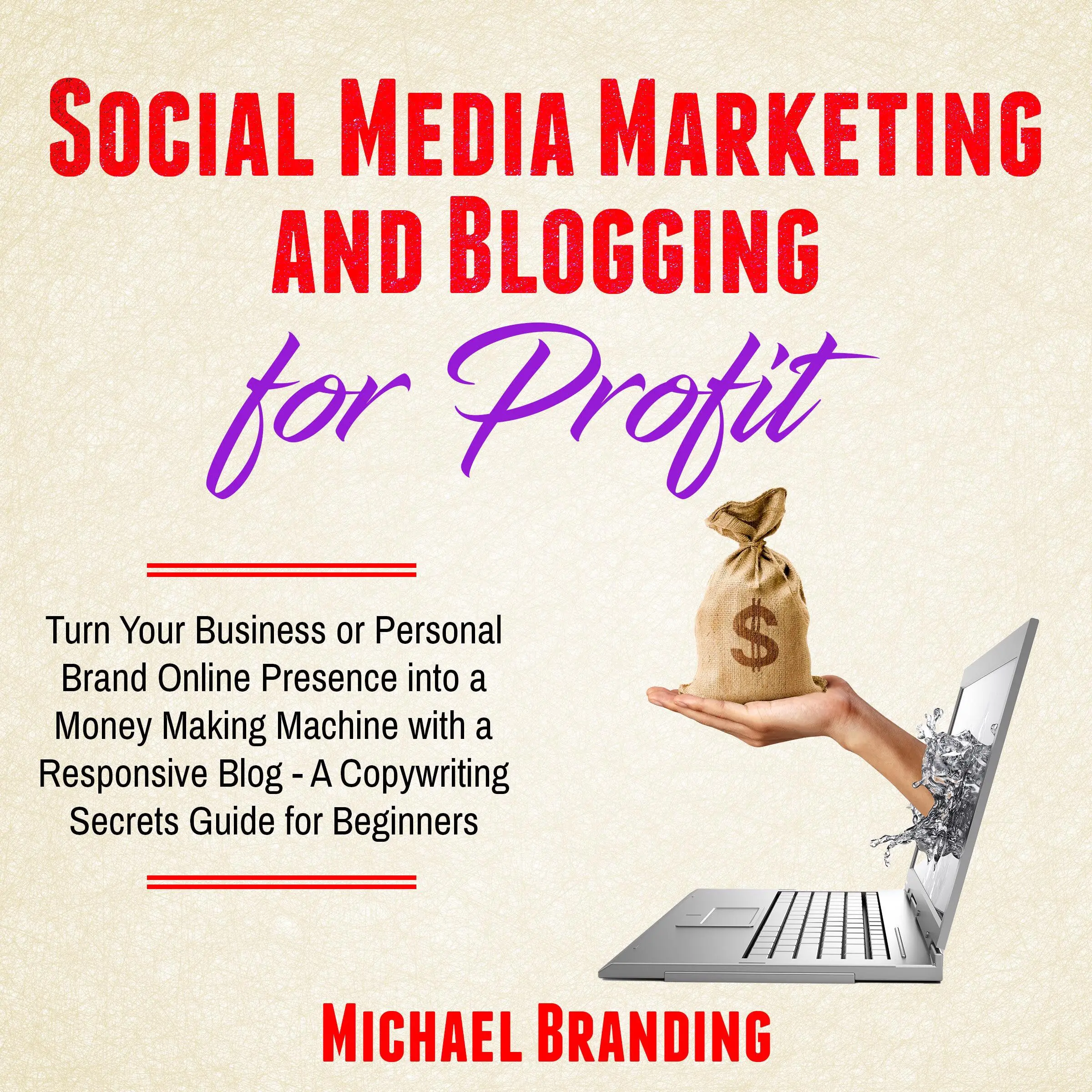 Social Media Marketing and Blogging for Profit by Michael Branding