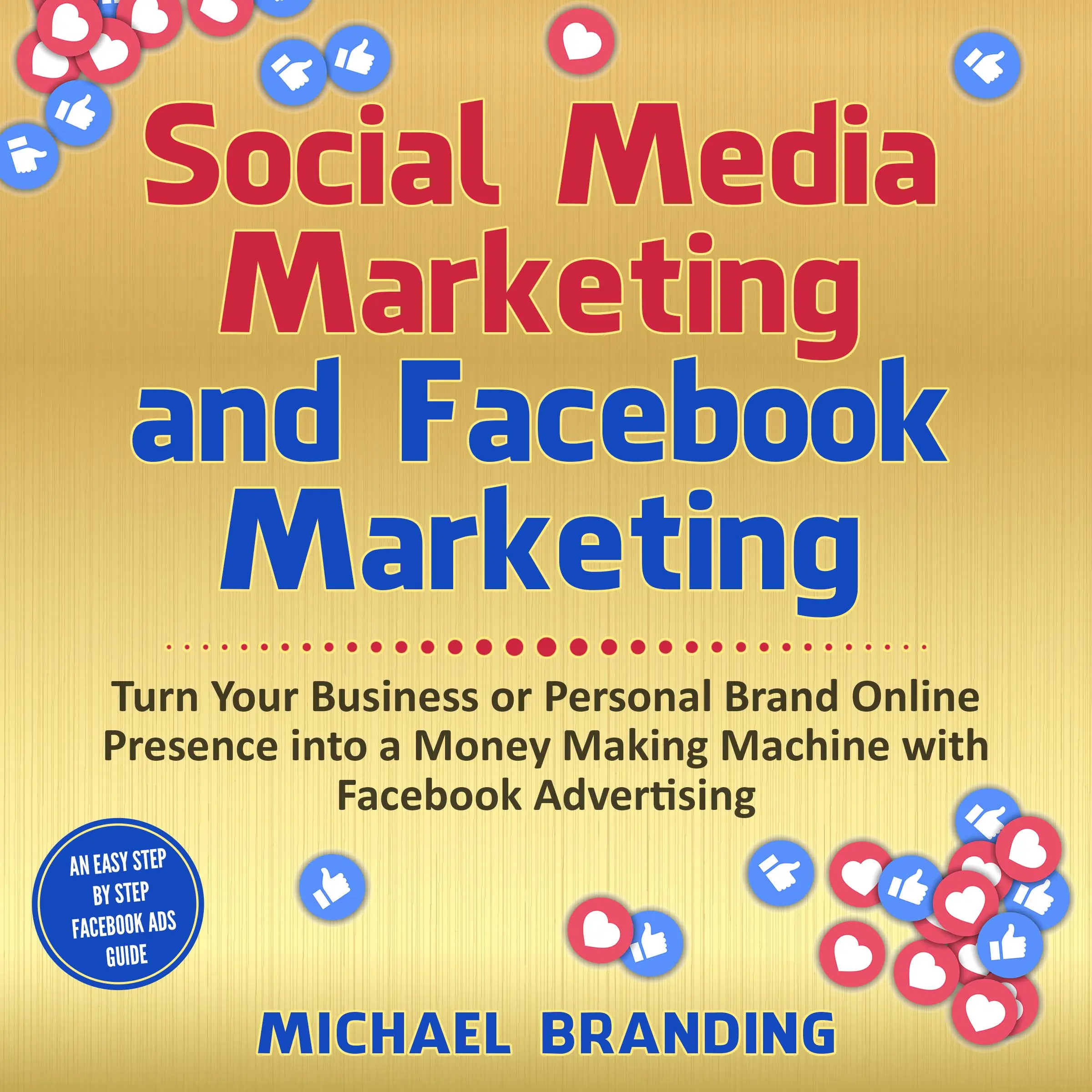 Social Media Marketing and Facebook Marketing by Michael Branding