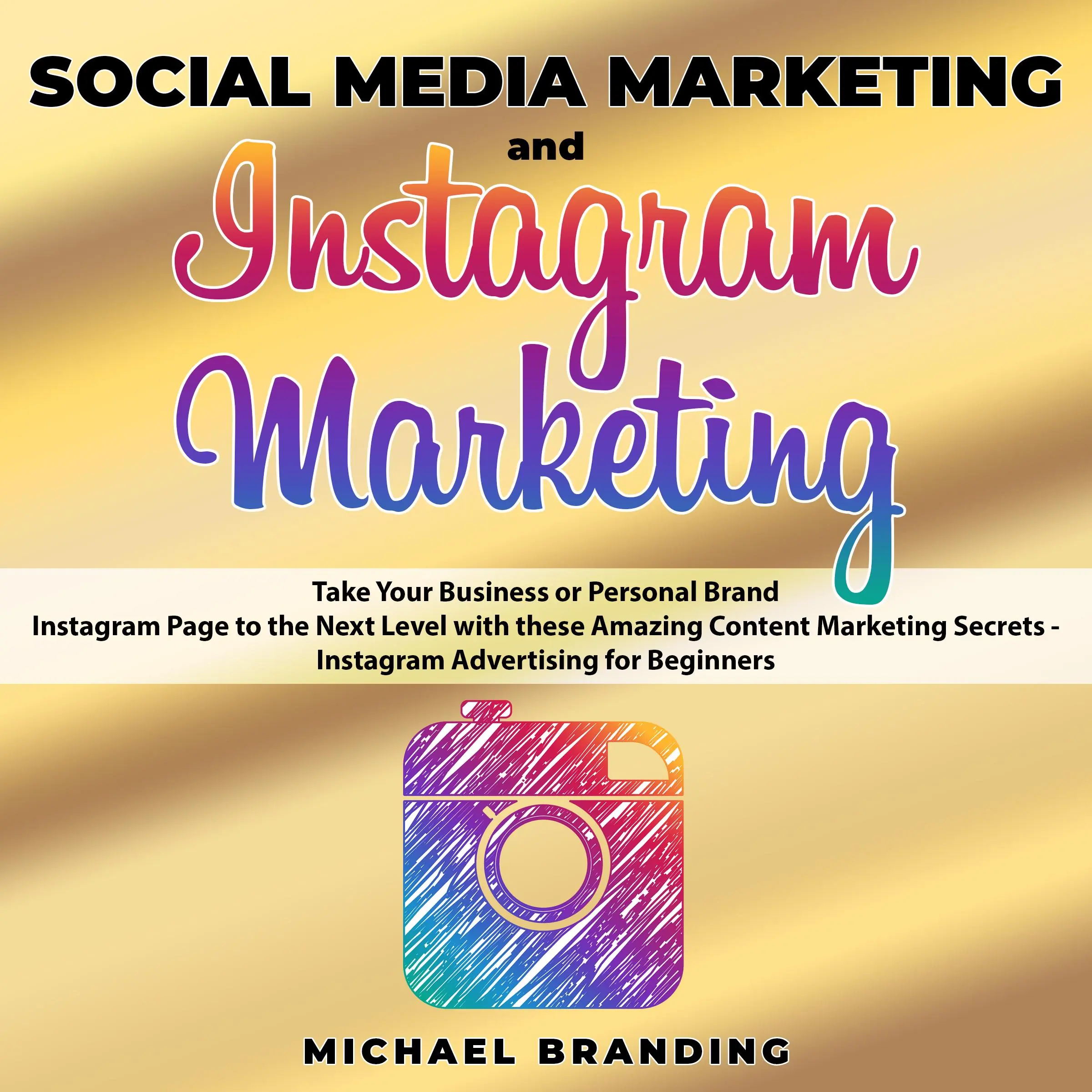 Social Media Marketing and Instagram Marketing by Michael Branding