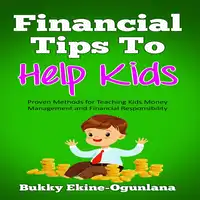 Financial Tips to Help Kids Audiobook by Bukky Ekine-Ogunlana