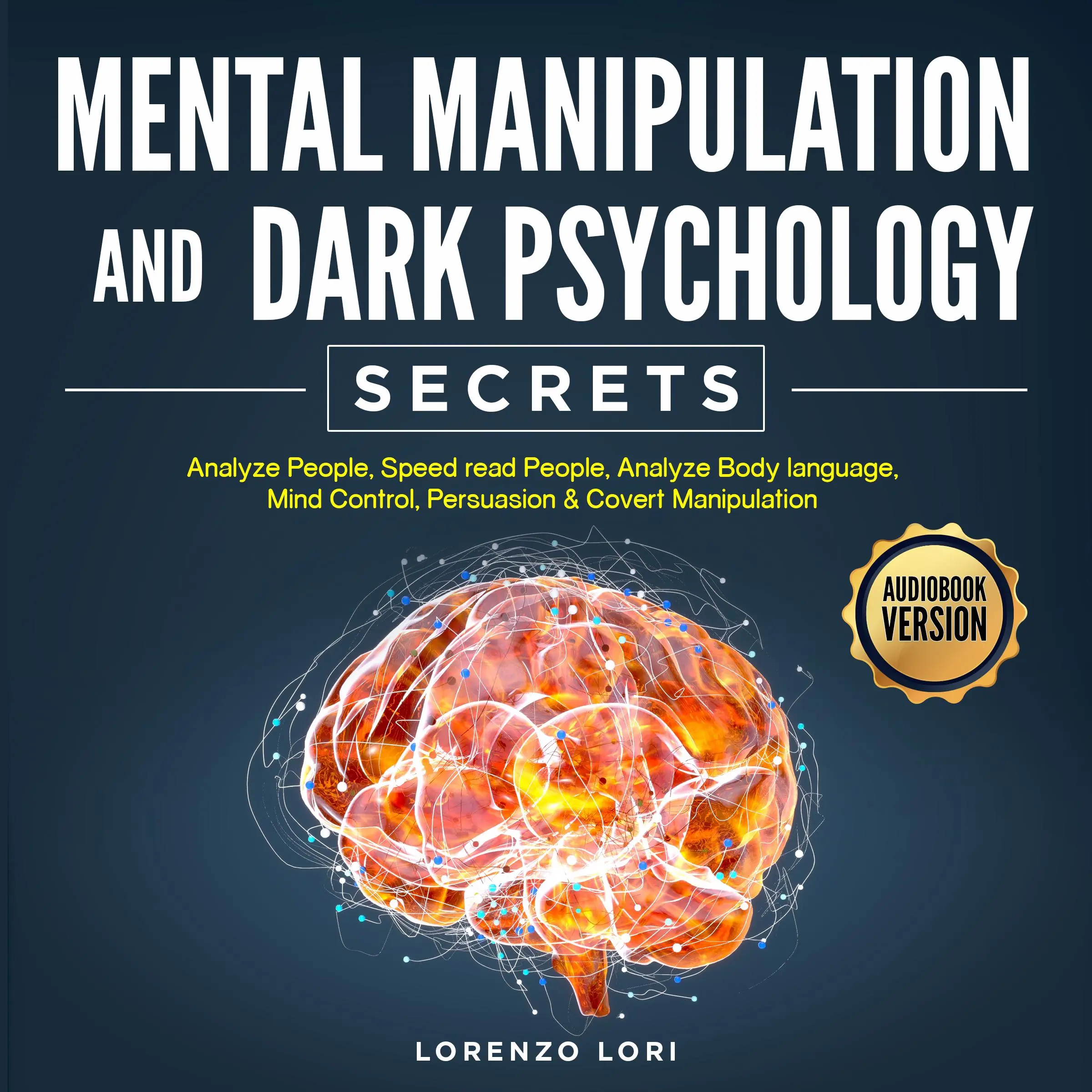 Mental Manipulation And Dark Psychology Secrets Audiobook by Lorenzo Lori