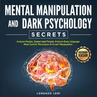 Mental Manipulation And Dark Psychology Secrets Audiobook by Lorenzo Lori